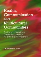 Health, communication and multicultural communities : topics on intercultural communication for healthcare professionals /