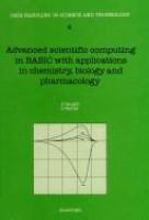 Advanced scientific computing in BASIC : with applications in chemistry, biology, and pharmacology /