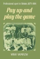 Pay up and play up the game : professional sport in Britain 1875-1914 /