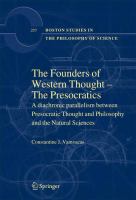 The founders of Western thought the Presocratics : a diachronic parallelism between Presocratic thought and philosophy and the natural sciences /