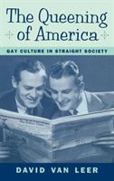 The queening of America : gay culture in straight society /