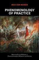 Phenomenology of practice : meaning-giving methods in phenomenological research and writing /