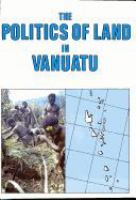 The politics of land in Vanuatu : from colony to independence /