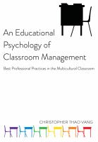 An educational psychology of classroom management : best professional practices in the multicultural classroom /