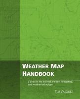 Weather map handbook : a guide to the Internet, modern forecasting, and weather technology /