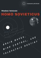 Homo sovieticus : brain waves, mind control, and telepathic destiny /