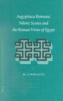 Aegyptiaca Romana : nilotic scenes and the Roman views of Egypt /