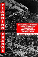 Planning for change : industrial policy and Japanese economic development, 1945-1990 /