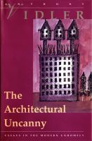 The architectural uncanny : essays in the modern unhomely /