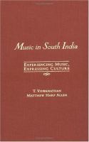 Music in South India : the Karṇāṭak concert tradition and beyond : experiencing music, expressing culture /