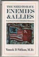The need to have enemies and allies : from clinical practice to international relationships /