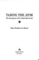 Taming the atom : the emergence of the visible microworld /