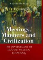 Meetings, manners, and civilization : the development of modern meeting behaviour /