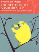 The ape and the sushi master : cultural reflections by a primatologist /