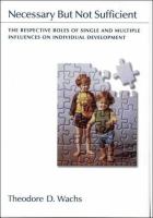 Necessary but not sufficient : the respective roles of single and multiple influences on individual development /