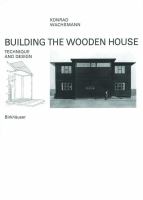 Building the wooden house : technique and design /
