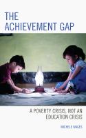 The achievement gap : a poverty crisis, not an education crisis /