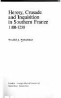 Heresy, crusade and inquisition in Southern France, 1100-1250.