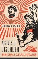 Agents of disorder : inside China's Cultural Revolution /
