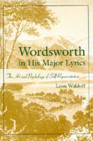 Wordsworth in his major lyrics : the art and psychology of self-representation /