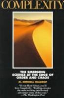 Complexity : the emerging science at the edge of order and chaos /