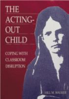 The acting-out child : coping with classroom disruption /