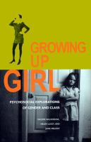 Growing up girl : psychosocial explorations of gender and class /