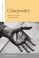 Cinepoetry : imaginary cinemas in French poetry /