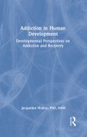 Addiction in human development : developmental perspectives on addiction and recovery /