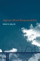 Against moral responsibility /