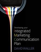 Developing your integrated marketing communication plan /