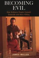 Becoming evil : how ordinary people commit genocide and mass killing /