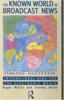 The known world of broadcast news : international news and the electronic media /