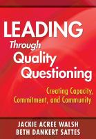 Leading through quality questioning : creating capacity, commitment, and community /