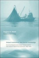 Global institutions and social knowledge : generating research at the Scripps Institution and the Inter-American Tropical Tuna Commission 1900s-1990s /