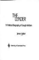 The leader : a political biography of Gough Whitlam /