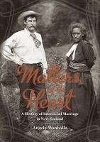 Matters of the heart : a history of interracial marriage in New Zealand /Angela Wanhalla.