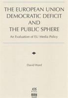 The European Union democratic deficit and the public sphere : an evaluation of EU media policy /