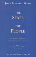 The state and the people : Australian Federation and nation-making, 1870-1901 /