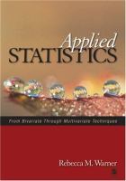 Applied statistics : from bivariate through multivariate techniques /