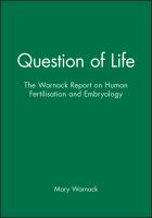 A question of life : the Warnock report on human fertilisation and embryology /