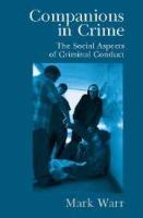 Companions in crime : the social aspects of criminal conduct /