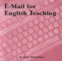 E-mail for English teaching : bringing the Internet and computer learning networks into the language classroom /
