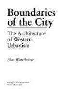 Boundaries of the city : the architecture of western urbanism /