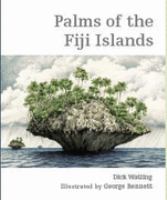 Palms of the Fiji Islands / Dick Watling ; illustrated by George Bennett.