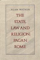 The state, law, and religion : pagan Rome /