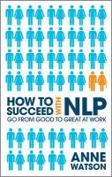 How to succeed with NLP go from good to great at work /