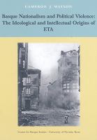 Basque nationalism and political violence : the ideological and intellectual origins of ETA /