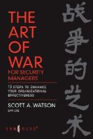 The art of war for security managers 10 steps to enhancing organizational effectiveness /