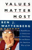 Values matter most : how Republicans or Democrats or a third party can win and renew the American way of life /